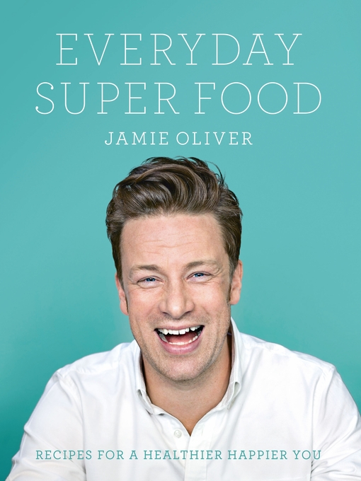 Title details for Everyday Super Food by Jamie Oliver - Wait list